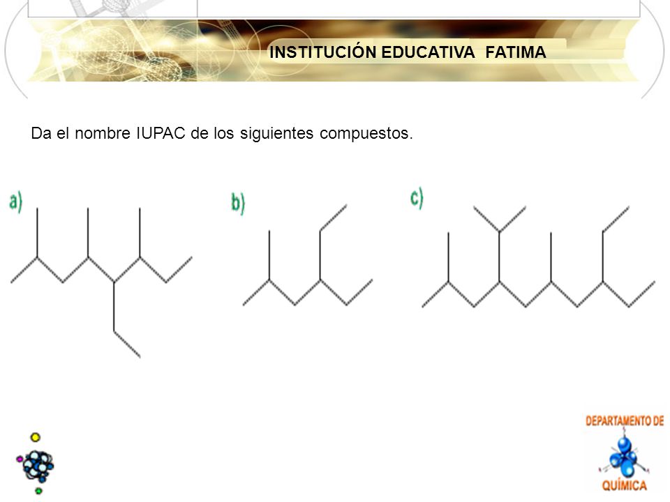 Da el nombre IUPAC de los siguientes compuestos.