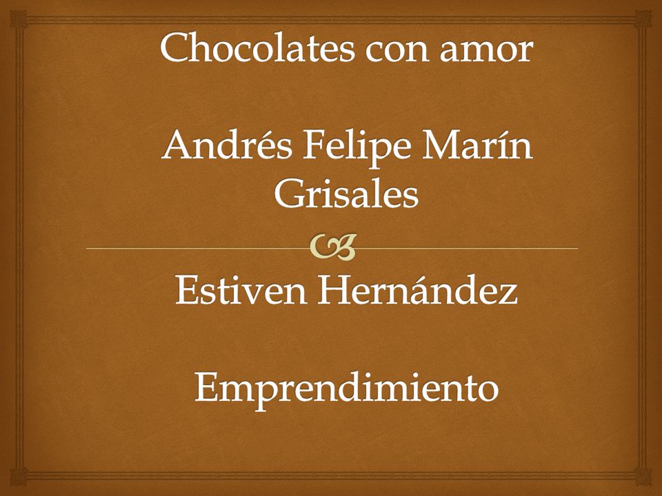Chocolates con amor Andrés Felipe Marín Grisales Estiven Hernández Emprendimiento