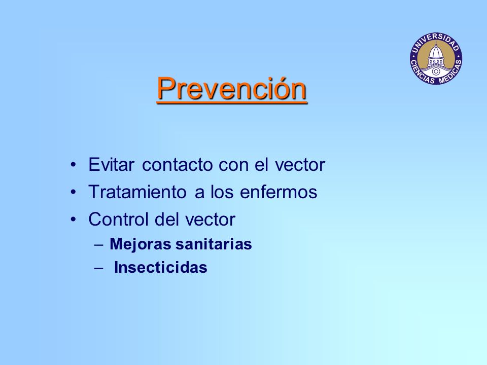Prevención Evitar contacto con el vector Tratamiento a los enfermos
