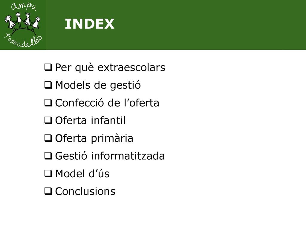 INDEX Per què extraescolars Models de gestió Confecció de l’oferta