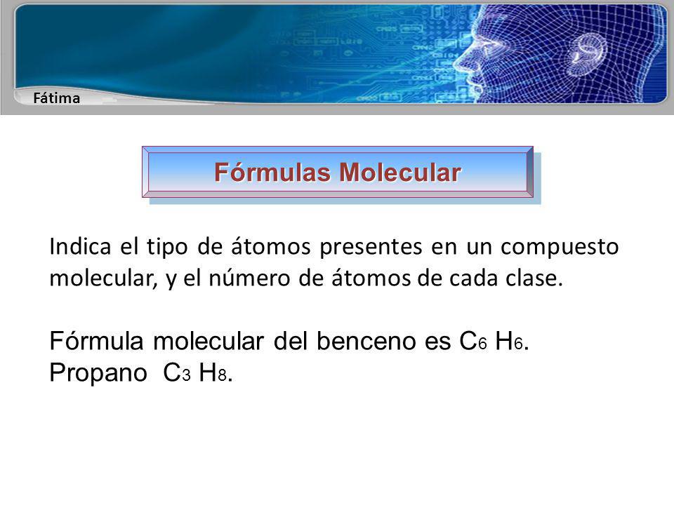 Fórmulas Molecular Indica el tipo de átomos presentes en un compuesto molecular, y el número de átomos de cada clase.