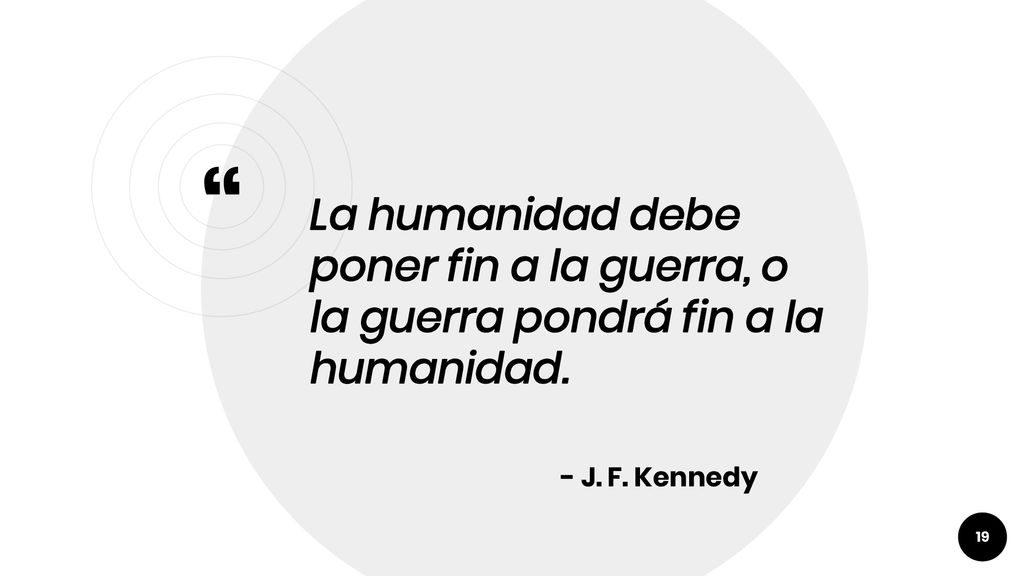 La humanidad debe poner fin a la guerra, o la guerra pondrá fin a la humanidad.