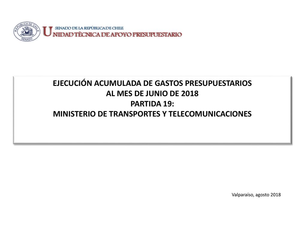 EJECUCIÓN ACUMULADA DE GASTOS PRESUPUESTARIOS AL MES DE JUNIO DE 2018 PARTIDA 19: MINISTERIO DE TRANSPORTES Y TELECOMUNICACIONES