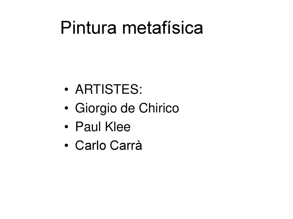 Pintura metafísica ARTISTES: Giorgio de Chirico Paul Klee Carlo Carrà