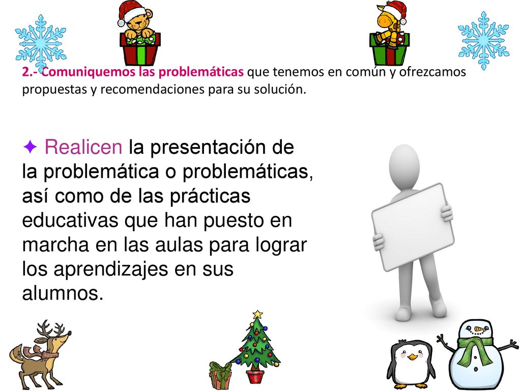 2.- Comuniquemos las problemáticas que tenemos en común y ofrezcamos propuestas y recomendaciones para su solución.