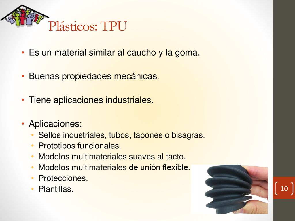 Plásticos: TPU Es un material similar al caucho y la goma.