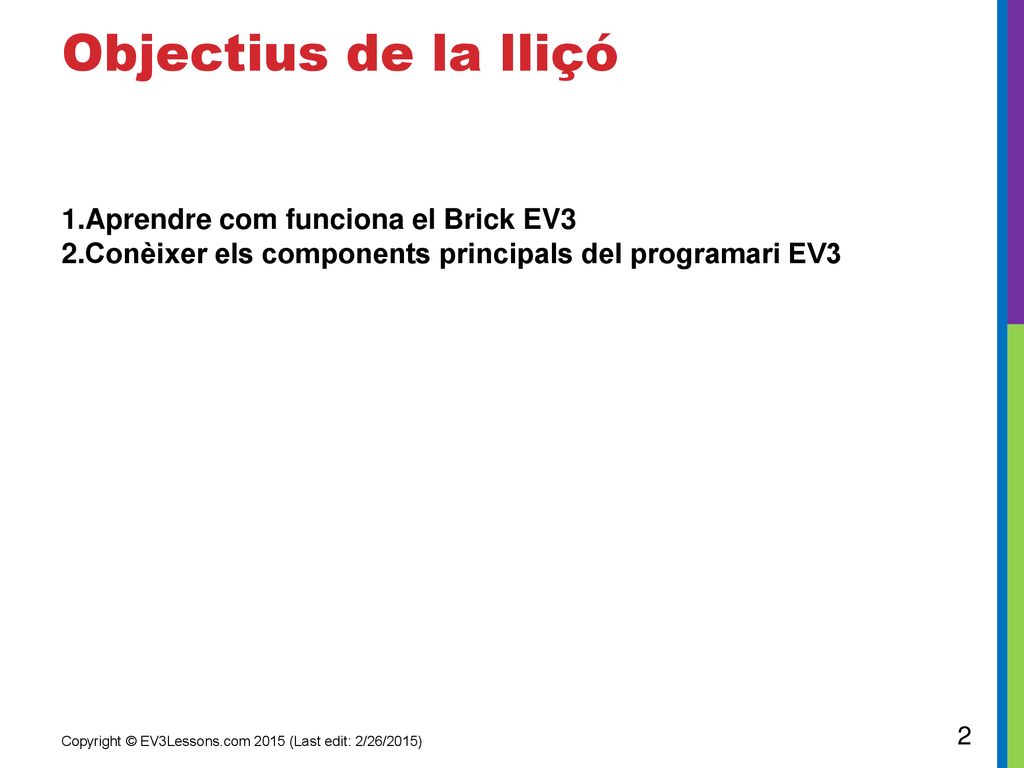 Objectius de la lliçó Aprendre com funciona el Brick EV3