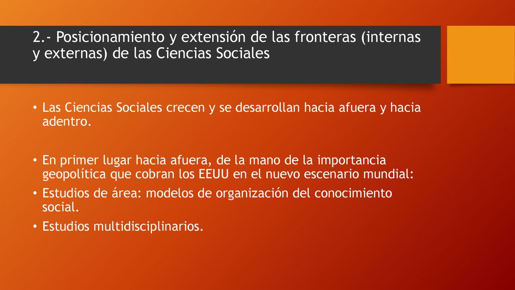 2.- Posicionamiento y extensión de las fronteras (internas y externas) de las Ciencias Sociales