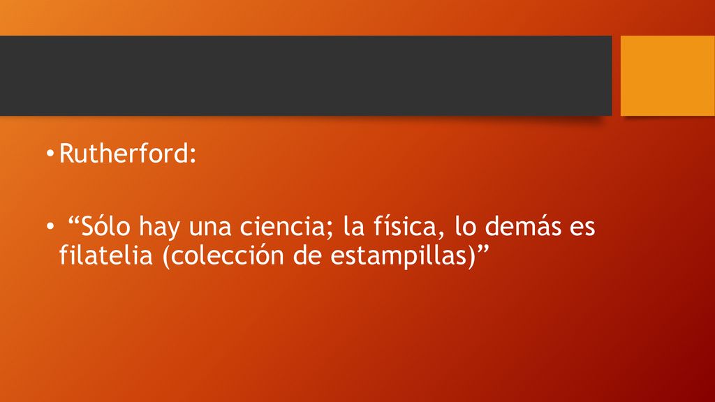 Rutherford: Sólo hay una ciencia; la física, lo demás es filatelia (colección de estampillas)