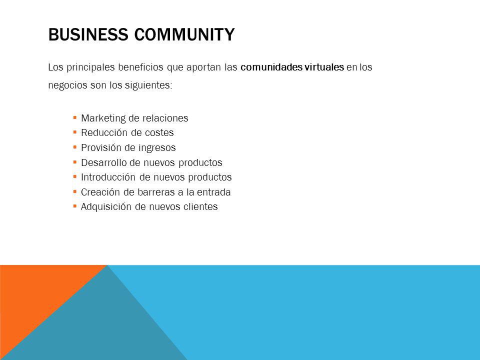 Business community Los principales beneficios que aportan las comunidades virtuales en los. negocios son los siguientes: