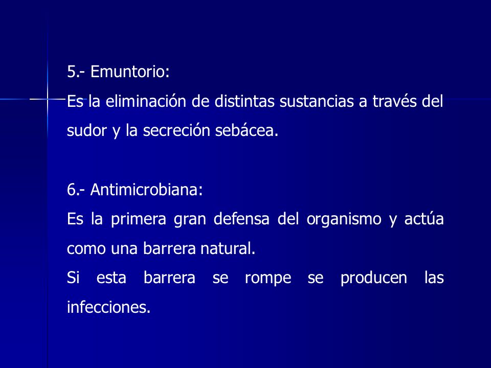 5.- Emuntorio: Es la eliminación de distintas sustancias a través del sudor y la secreción sebácea.