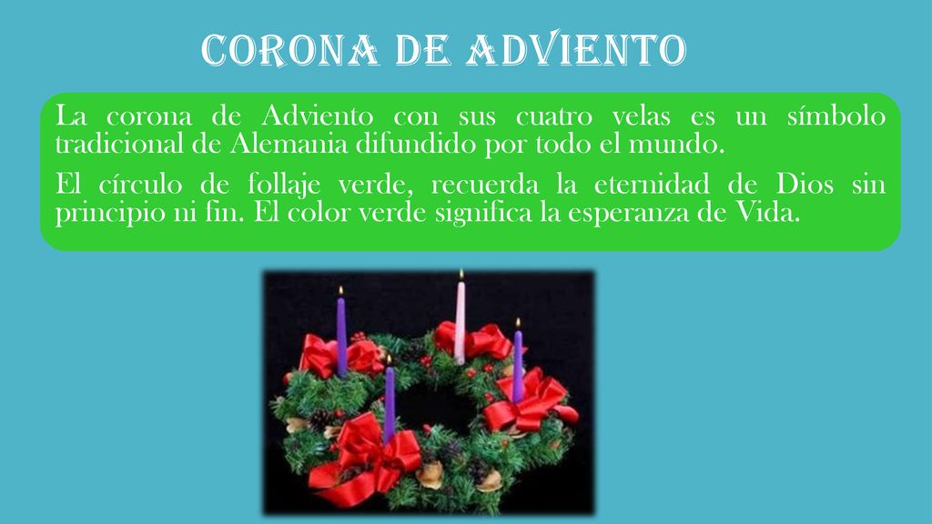 Corona de Adviento La corona de Adviento con sus cuatro velas es un símbolo tradicional de Alemania difundido por todo el mundo.