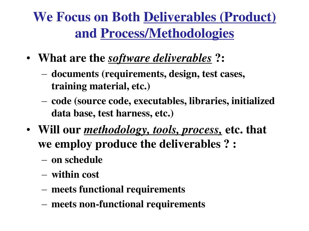 We Focus on Both Deliverables (Product) and Process/Methodologies