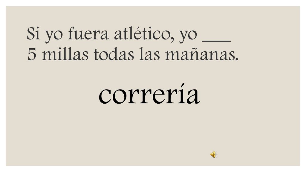 Si yo fuera atlético, yo ___ 5 millas todas las mañanas.