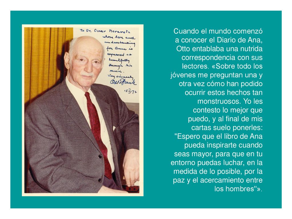 Cuando el mundo comenzó a conocer el Diario de Ana, Otto entablaba una nutrida correspondencia con sus lectores.