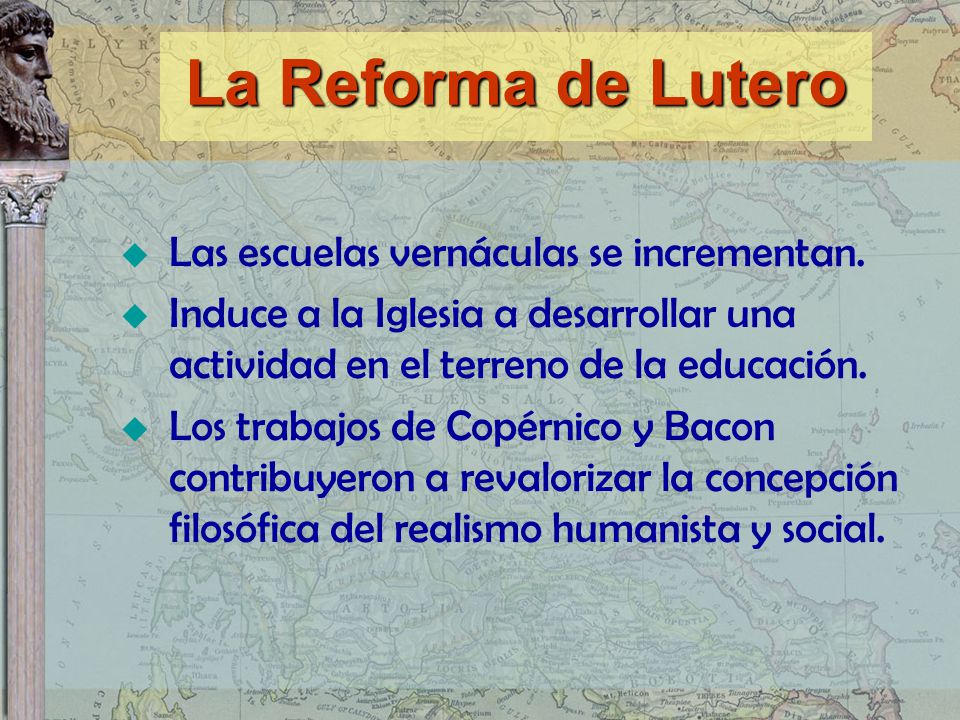 La Reforma de Lutero Las escuelas vernáculas se incrementan.