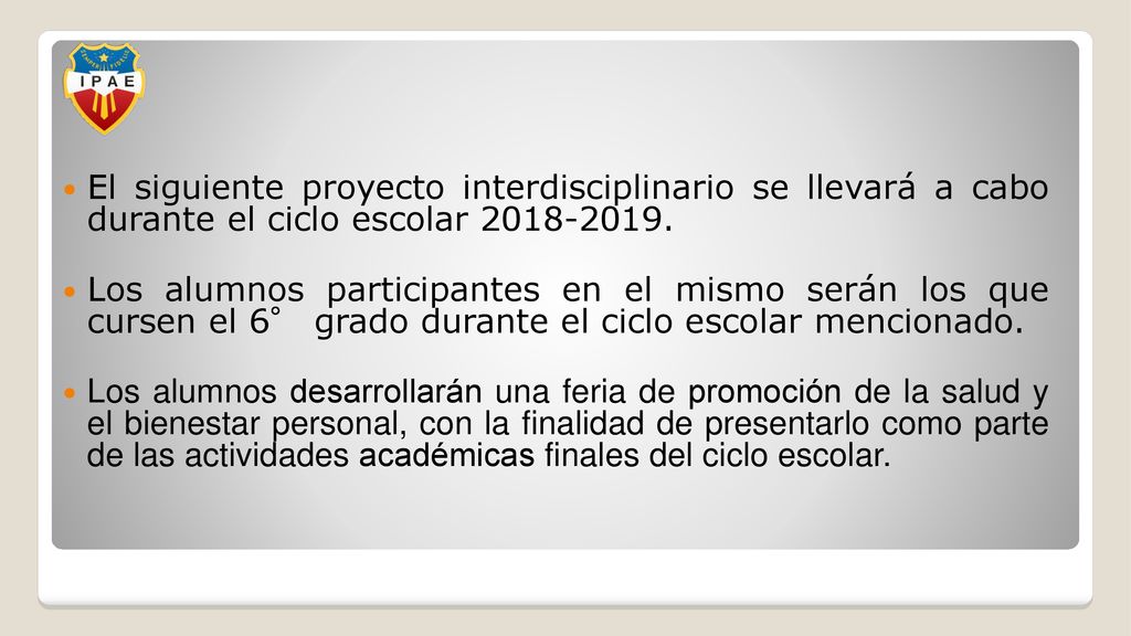 El siguiente proyecto interdisciplinario se llevará a cabo durante el ciclo escolar