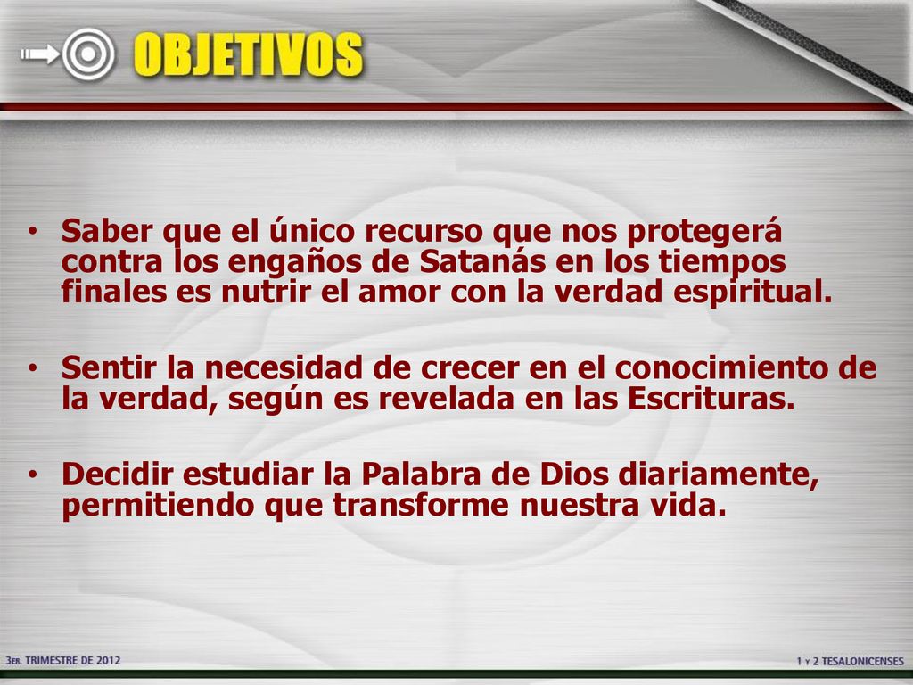 Saber que el único recurso que nos protegerá contra los engaños de Satanás en los tiempos finales es nutrir el amor con la verdad espiritual.