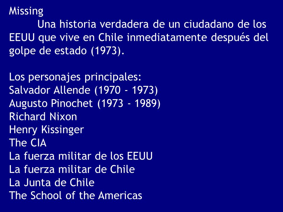 Missing Una historia verdadera de un ciudadano de los EEUU que vive en Chile inmediatamente después del golpe de estado (1973).