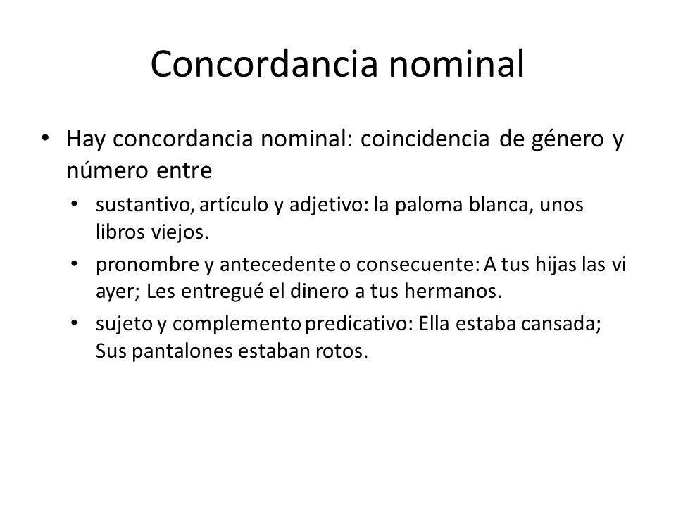 Concordancia nominal Hay concordancia nominal: coincidencia de género y número entre.