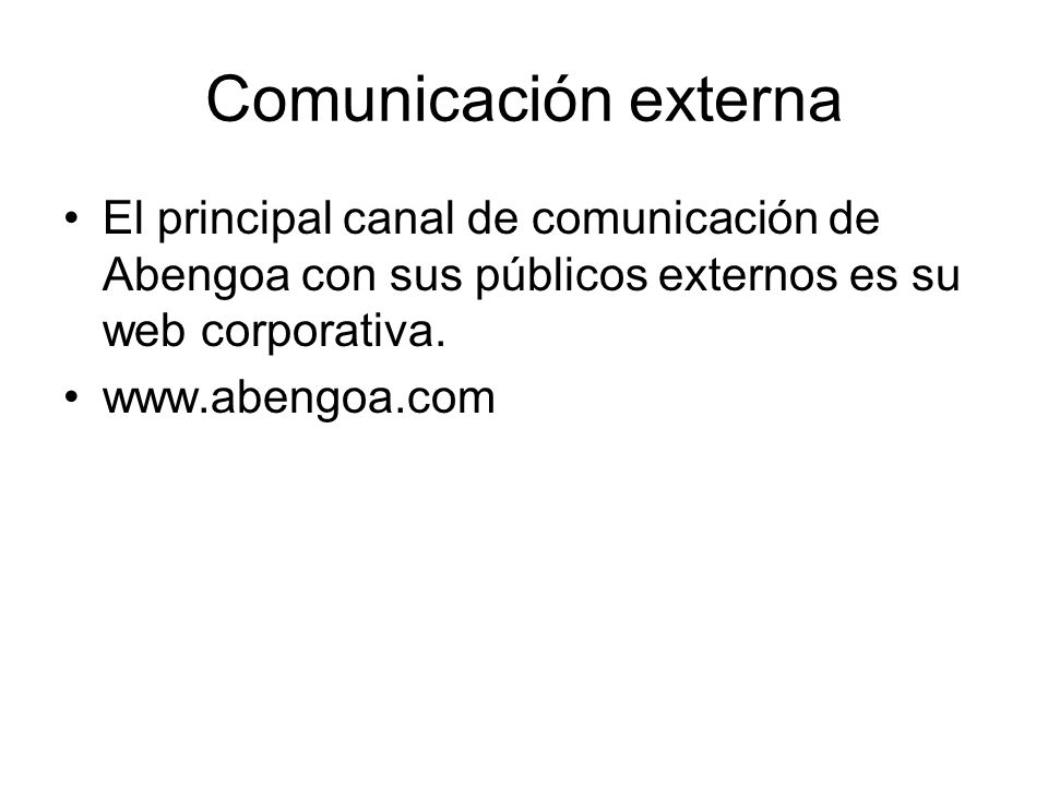 Comunicación externa El principal canal de comunicación de Abengoa con sus públicos externos es su web corporativa.