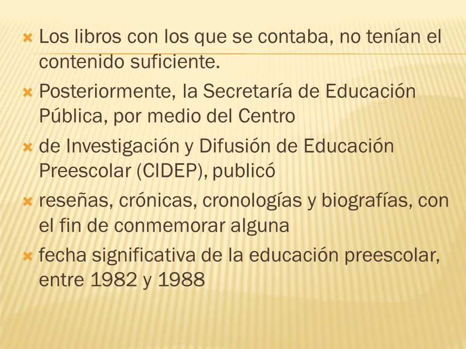 Los libros con los que se contaba, no tenían el contenido suficiente.