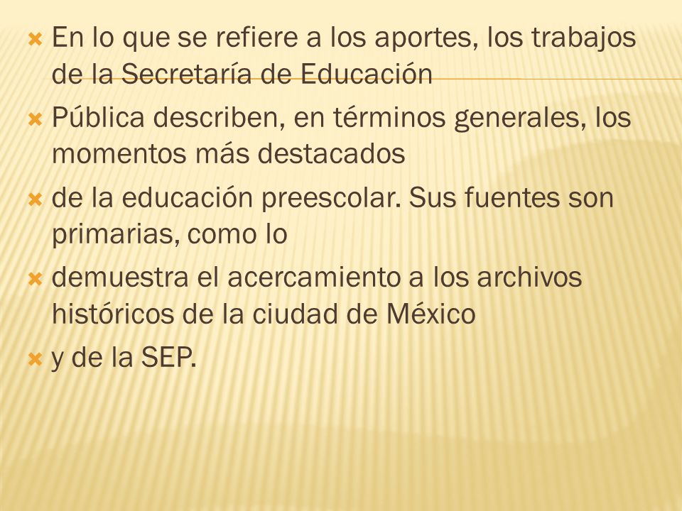 En lo que se refiere a los aportes, los trabajos de la Secretaría de Educación