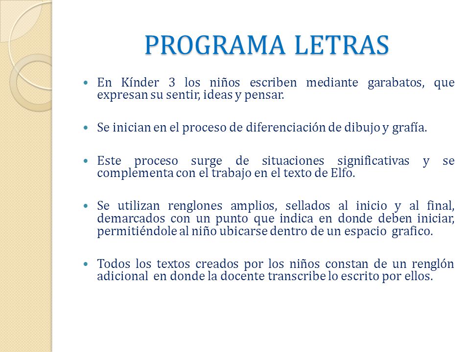 PROGRAMA LETRAS En Kínder 3 los niños escriben mediante garabatos, que expresan su sentir, ideas y pensar.