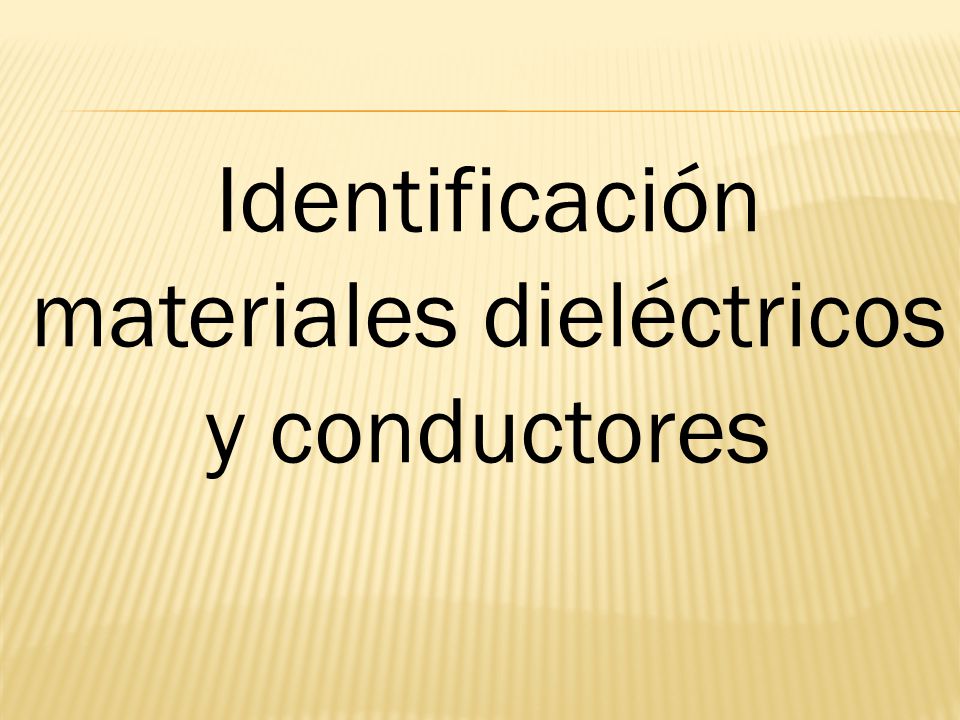 Identificación materiales dieléctricos y conductores