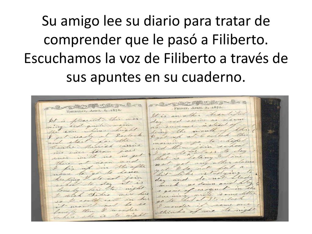 Su amigo lee su diario para tratar de comprender que le pasó a Filiberto.