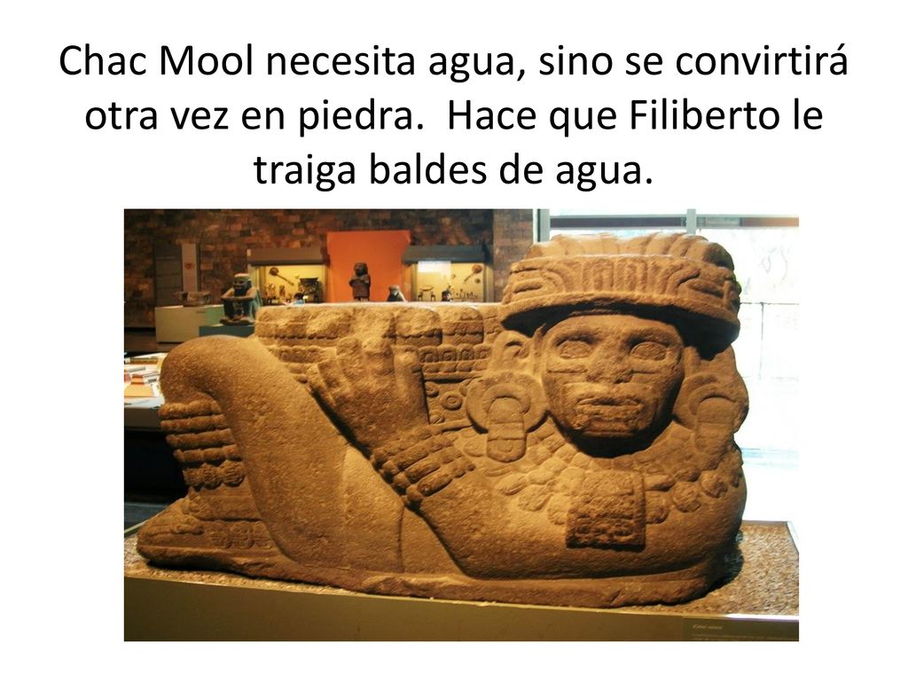 Chac Mool necesita agua, sino se convirtirá otra vez en piedra