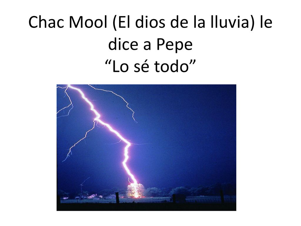 Chac Mool (El dios de la lluvia) le dice a Pepe Lo sé todo