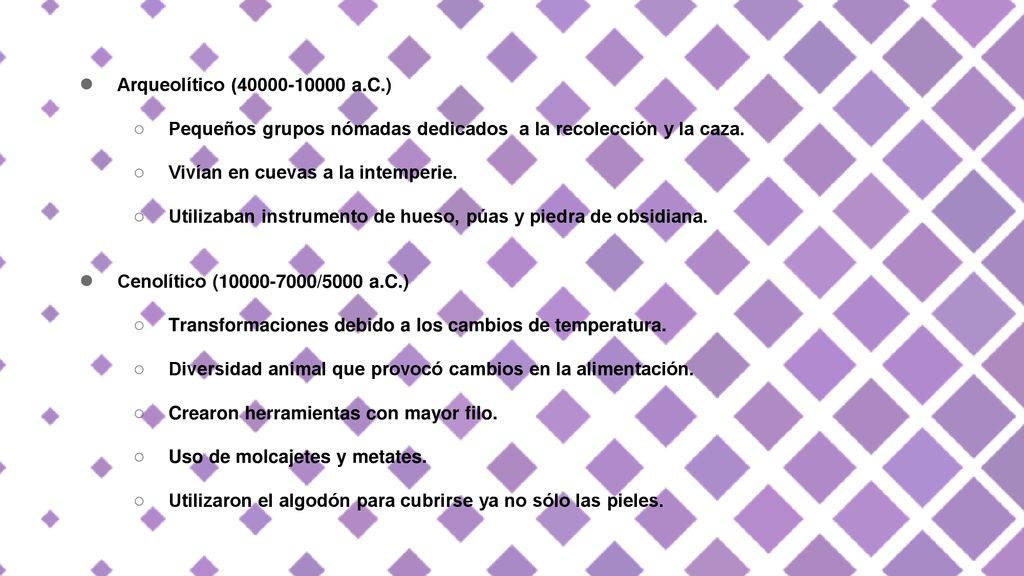 Arqueolítico ( a.C.) Pequeños grupos nómadas dedicados a la recolección y la caza. Vivían en cuevas a la intemperie.