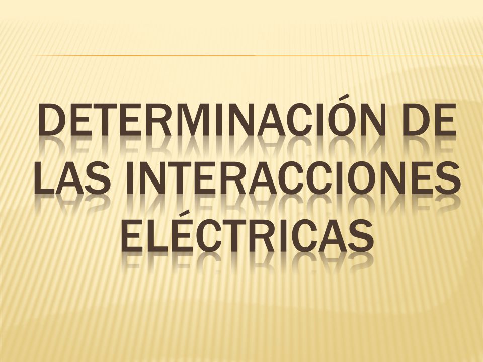 determinación de las interacciones eléctricas