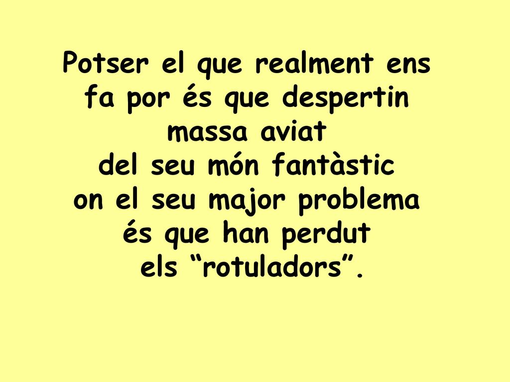 Potser el que realment ens on el seu major problema