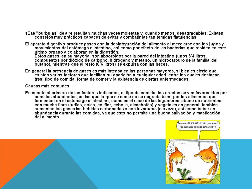 sEas burbujas de aire resultan muchas veces molestas y, cuando menos, desagradables.