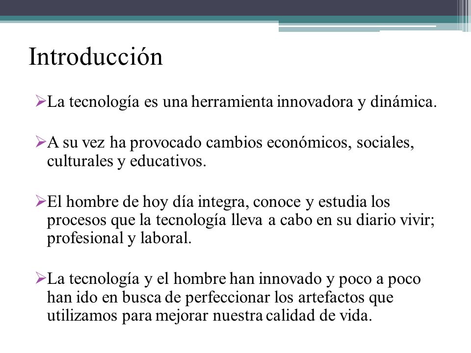 Introducción La tecnología es una herramienta innovadora y dinámica.