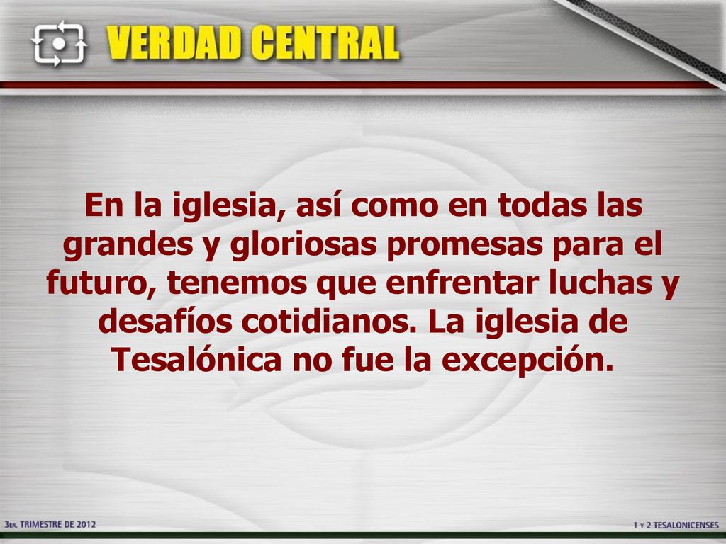 En la iglesia, así como en todas las grandes y gloriosas promesas para el futuro, tenemos que enfrentar luchas y desafíos cotidianos.