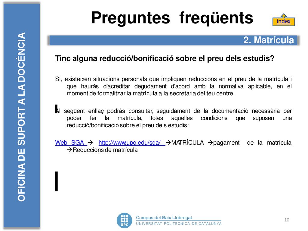 Preguntes freqüents OFICINA DE SUPORT A LA DOCÈNCIA 2. Matrícula