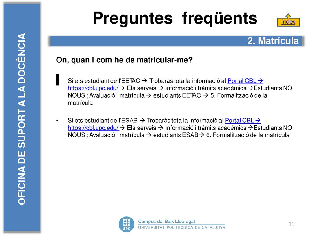 Preguntes freqüents OFICINA DE SUPORT A LA DOCÈNCIA 2. Matrícula