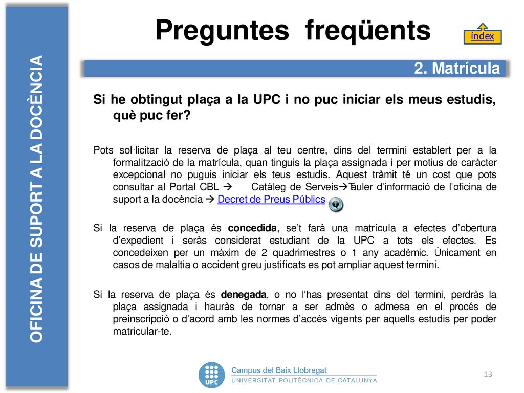 Preguntes freqüents OFICINA DE SUPORT A LA DOCÈNCIA 2. Matrícula