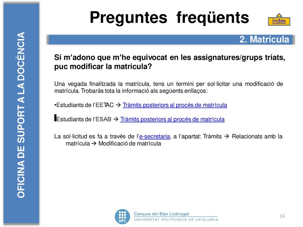 Preguntes freqüents OFICINA DE SUPORT A LA DOCÈNCIA 2. Matrícula