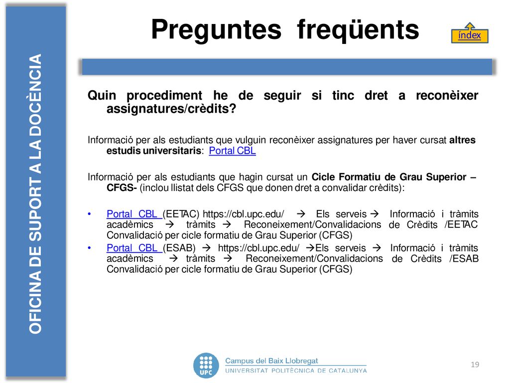 Preguntes freqüents OFICINA DE SUPORT A LA DOCÈNCIA Quin procediment