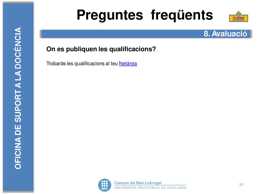 Preguntes freqüents OFICINA DE SUPORT A LA DOCÈNCIA 8. Avaluació