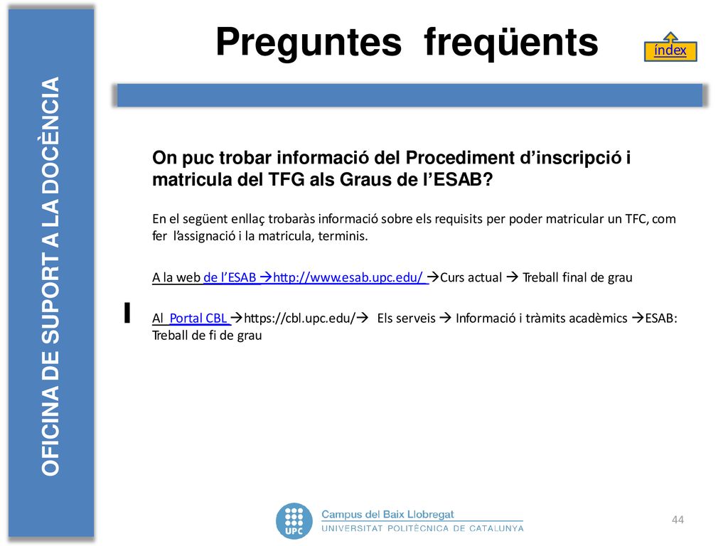 Preguntes freqüents OFICINA DE SUPORT A LA DOCÈNCIA 11. TFC/PFC/PFM