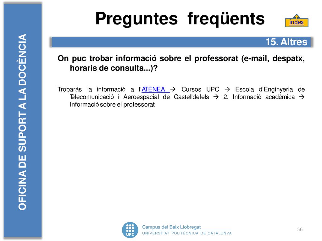 Preguntes freqüents OFICINA DE SUPORT A LA DOCÈNCIA 15. Altres
