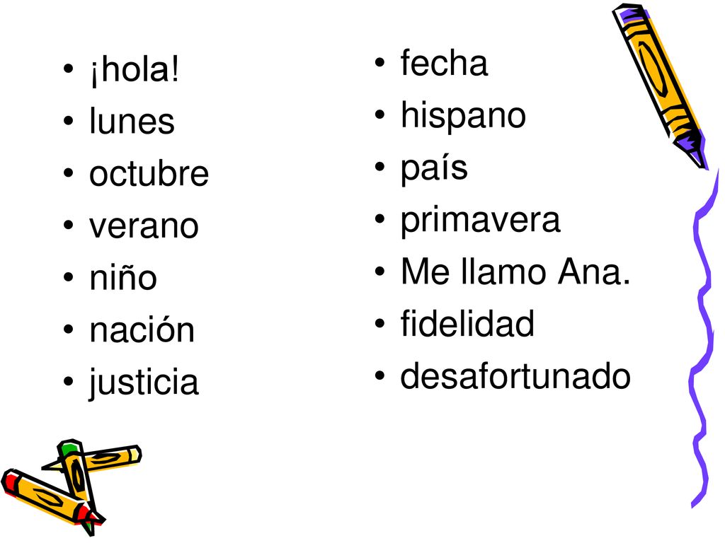 fecha hispano. país. primavera. Me llamo Ana. fidelidad. desafortunado. ¡hola! lunes. octubre.