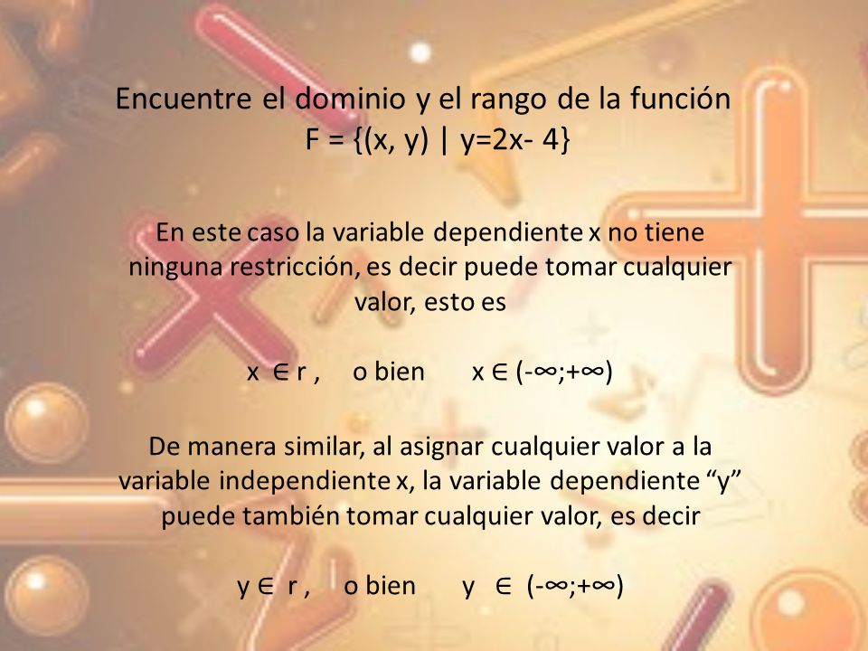 Encuentre el dominio y el rango de la función F = {(x, y) | y=2x- 4}
