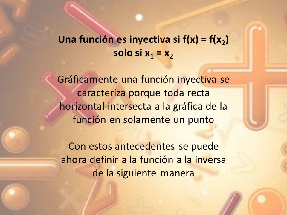 Una función es inyectiva si f(x) = f(x2) solo si x1 = x2