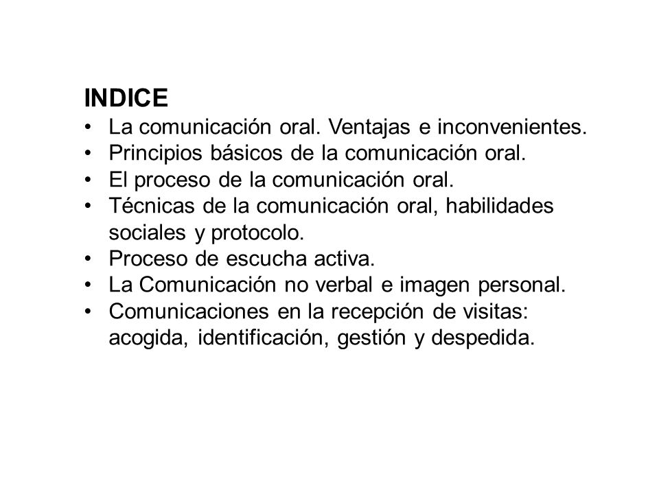 INDICE La comunicación oral. Ventajas e inconvenientes.